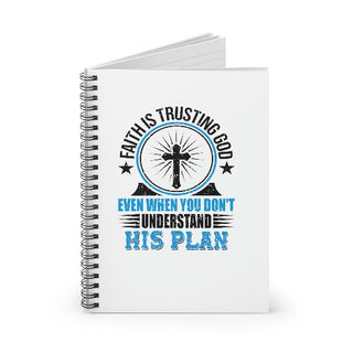 Faith is Trusting God Spiral Notebook